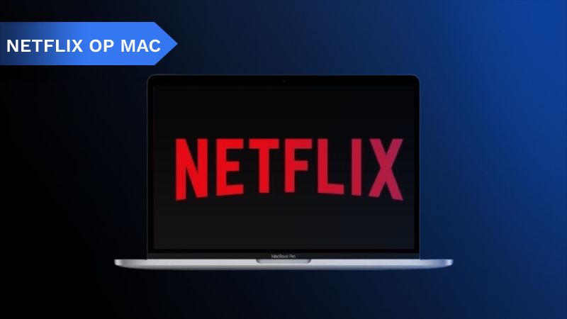 Netflix kijken op je MacBook: een gids met vragen en antwoorden